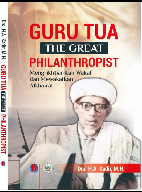 Guru Tua The Great Philanthropist - Meng-ikhtiar-kan Wakaf dan Mewakafkan Alkhairaat