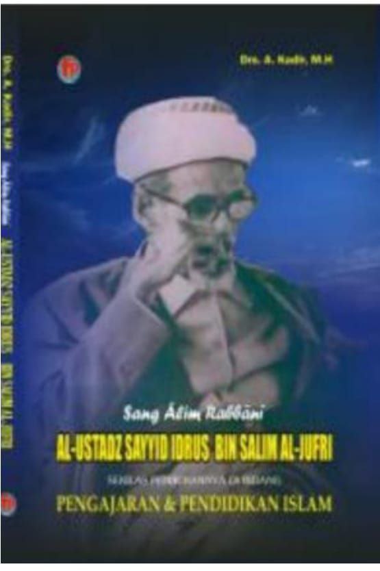 Sang Alim Rabbani Al-Ustadz Sayyid Idrus Bin Salim Al-Jufri  Sekilas Pengajaran & Pendidikan Islam